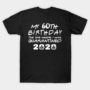 My 60th Birthday Gifts - The One Where I Was Quarantined 2020 | Quarantine Gift Ideas | Birthday personalised quarantine Gift T-Shirt